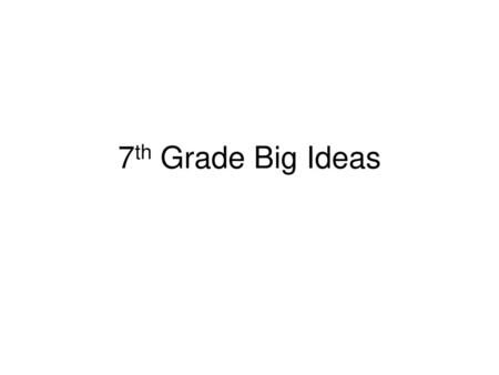 7th Grade Big Ideas.