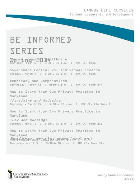 BE INFORMED SERIES Spring 2014 Register at elm.umaryland.edu