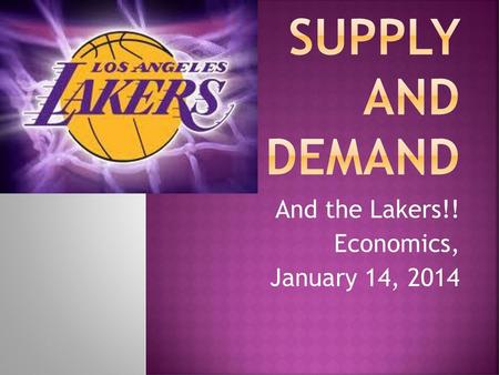 And the Lakers!! Economics, January 14, 2014