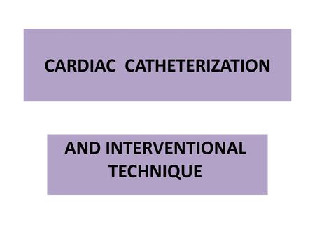 CARDIAC CATHETERIZATION