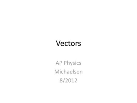 AP Physics Michaelsen 8/2012