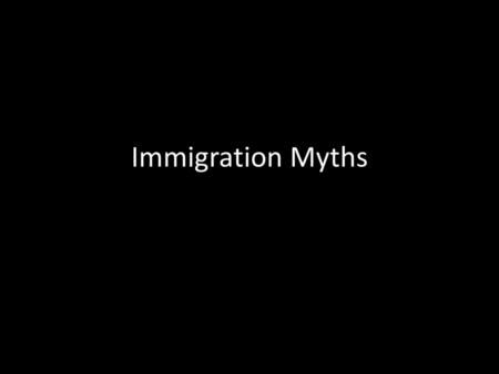 Immigration Myths.