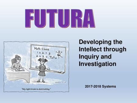 FUTURA Developing the Intellect through Inquiry and Investigation