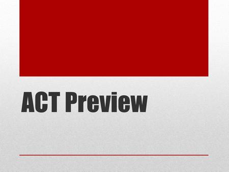 ACT Preview.