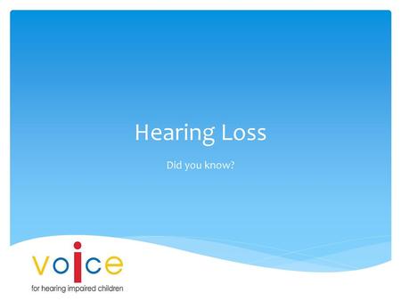 Hearing Loss Did you know?.