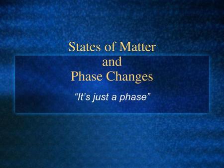 States of Matter and Phase Changes