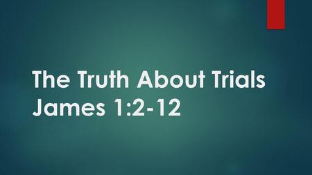 The Truth About Trials James 1:2-12