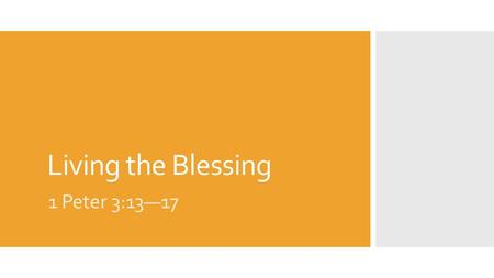 Living the Blessing 1 Peter 3:13—17.