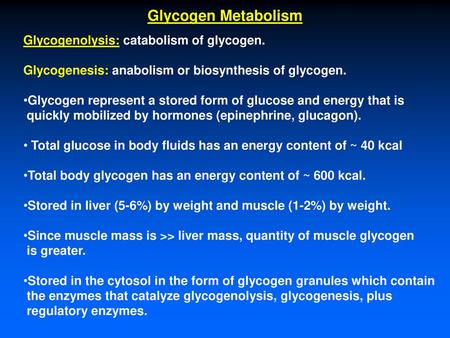 Glycogen Metabolism Glycogenolysis: catabolism of glycogen.