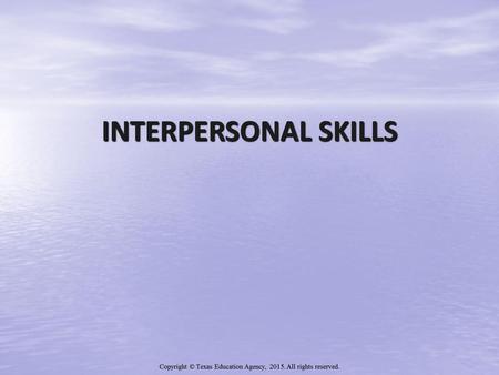 INTERPERSONAL SKILLS.