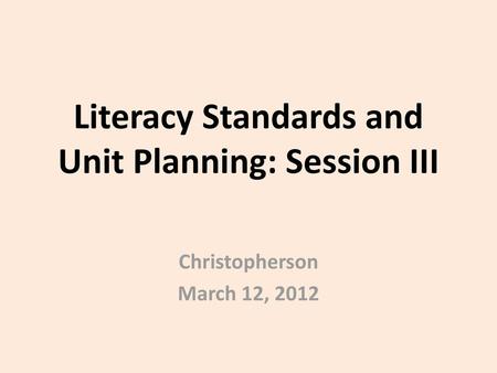 Literacy Standards and Unit Planning: Session III