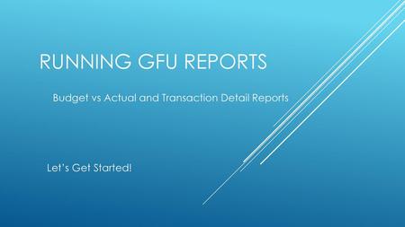 Running gfu reports Budget vs Actual and Transaction Detail Reports