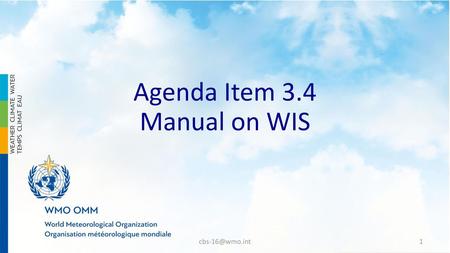 Agenda Item 3.4 Manual on WIS cbs-16@wmo.int.