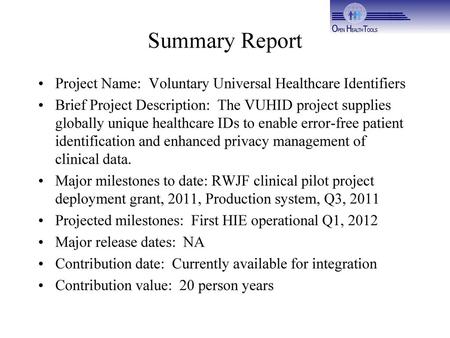 Summary Report Project Name: Voluntary Universal Healthcare Identifiers Brief Project Description: The VUHID project supplies globally unique healthcare.