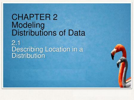 CHAPTER 2 Modeling Distributions of Data