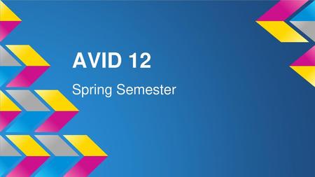 AVID 12 Spring Semester.