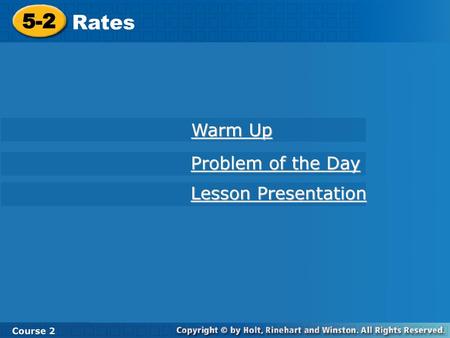 5-2 Rates Course 2 Warm Up Problem of the Day Lesson Presentation.