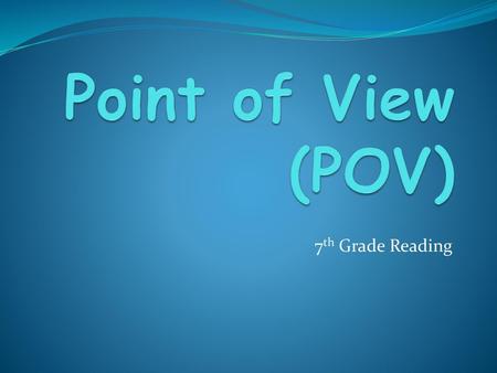 Point of View (POV) 7th Grade Reading.