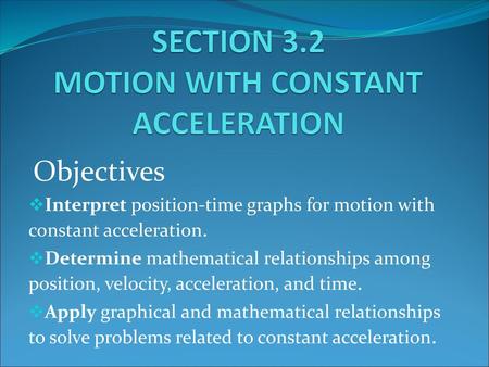 SECTION 3.2 MOTION WITH CONSTANT ACCELERATION