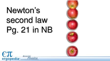 Newton’s second law Pg. 21 in NB