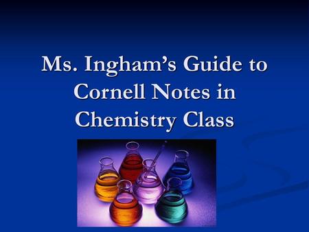 Ms. Ingham’s Guide to Cornell Notes in Chemistry Class