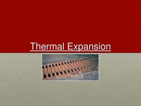 Thermal Expansion.