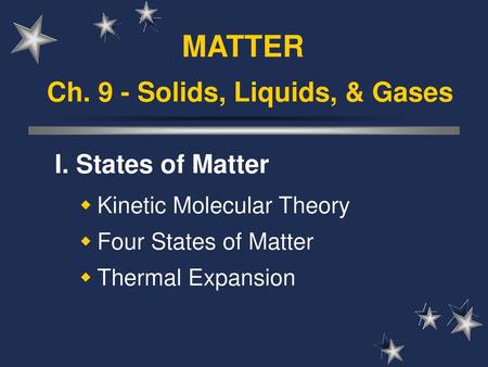 Ch. 9 - Solids, Liquids, & Gases