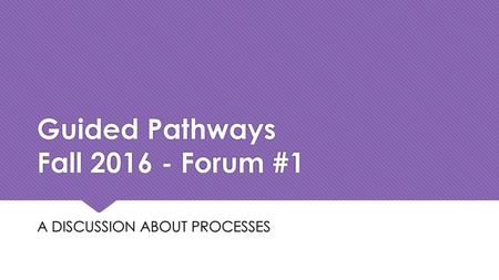 Guided Pathways Fall Forum #1