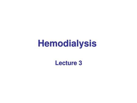 Hemodialysis Lecture 3.