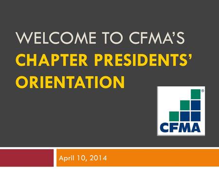 Welcome to CFMA’s Chapter PresidentS’ Orientation