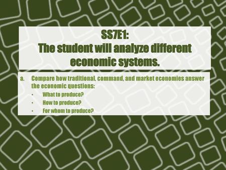 SS7E1: The student will analyze different economic systems.