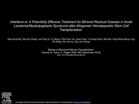 Interferon-α: A Potentially Effective Treatment for Minimal Residual Disease in Acute Leukemia/Myelodysplastic Syndrome after Allogeneic Hematopoietic.