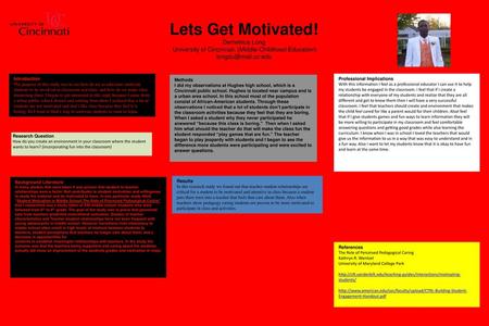 Lets Get Motivated! Demetrius Long University of Cincinnati, (Middle-Childhood Education) longdu@mail.uc.edu Introduction The purpose of this study was.