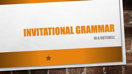 Invitational Grammar In a Nutshell.