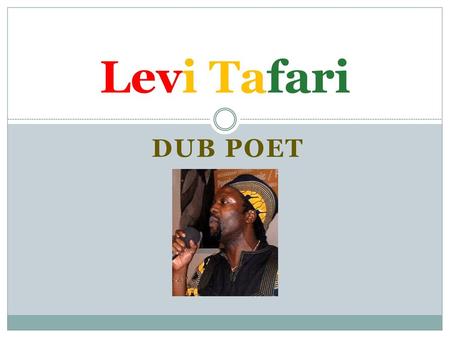 Levi Tafari Dub poet.