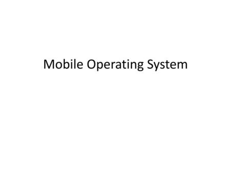 Mobile Operating System