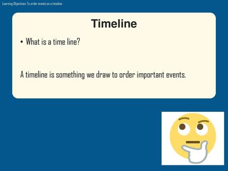 Timeline What is a time line?