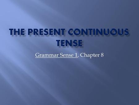 The Present Continuous Tense