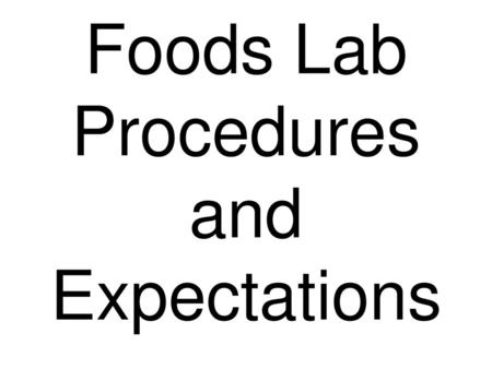 Foods Lab Procedures and Expectations