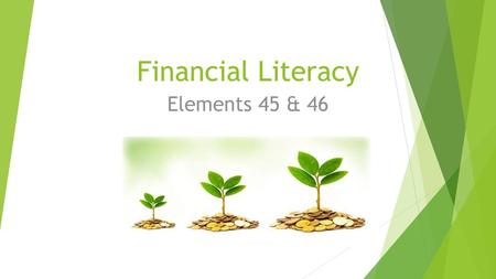 Financial Literacy Elements 45 & 46.