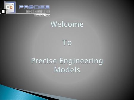 Welcome To Precise Engineering Models