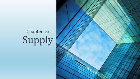 Chapter 5: Supply.