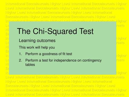 The Chi-Squared Test Learning outcomes