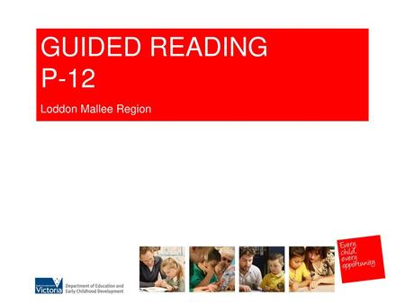 GUIDED READING P-12 Loddon Mallee Region.