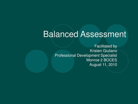 Balanced Assessment Facilitated by Kristen Giuliano