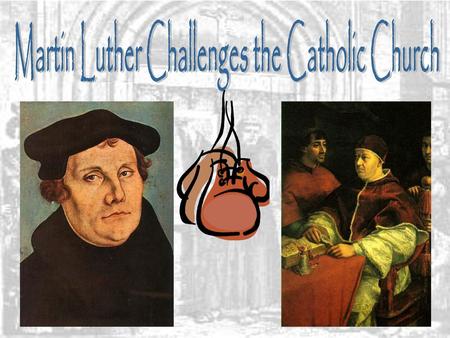 Martin Luther Challenges the Catholic Church