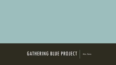 Gathering Blue Project