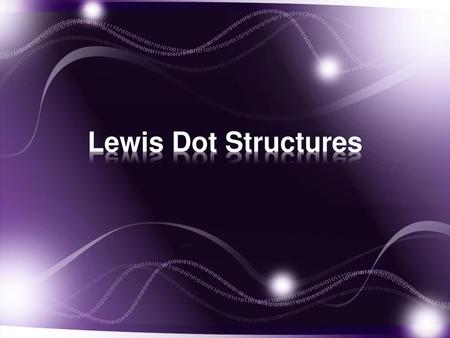 Lewis Dot Structures.