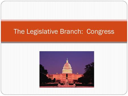 The Legislative Branch: Congress